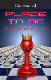 Place to be - Wo ist mein Platz im Leben - Elke Immanuel - E-Book