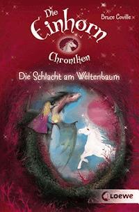 Die Einhornchroniken 3 - Die Schlacht am Weltenbaum - Bruce Coville - E-Book