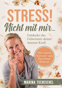 Stress! Nicht mit mir... - Marina Tscheschel - E-Book