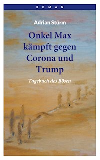Onkel Max kämpft gegen Corona und Trump - Adrian Stürm - E-Book
