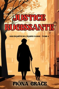 Justice rugissante (Une enquête de l'équipe canine — tome 4) - Fiona Grace - E-Book