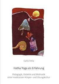 Hatha Yoga als Erfahrung - Carlo Vella - E-Book