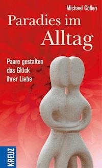 Paradies im Alltag - Michael Cöllen - E-Book