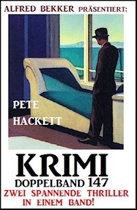 Krimi Doppelband 147 - Zwei spannende Thriller in einem Band - Pete Hackett - E-Book