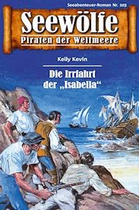 Seewölfe - Piraten der Weltmeere 103 - Kelly Kevin - E-Book