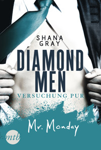 Diamond Men - Versuchung pur! Mr. Monday - Shana Gray - E-Book