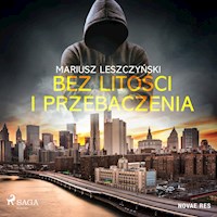 Bez litości i przebaczenia - Mariusz Leszczyński - Hörbuch