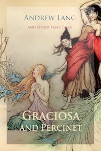Graciosa and Percinet and Other Fairy Tales - Andrew Lang - E-Book