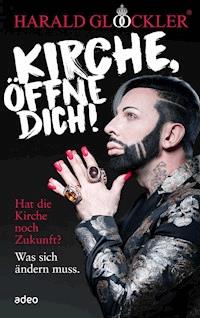 Kirche, öffne dich! - Harald Glööckler - E-Book