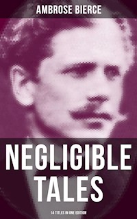 NEGLIGIBLE TALES - 14 Titles in One Edition - Ambrose Bierce - E-Book