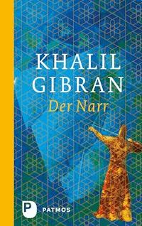 Der Narr - Khalil Gibran - E-Book