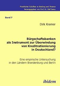 Bürgschaftsbanken als Instrument zur Überwindung von Kreditrationierung in Deutschland? - Dirk Kramer - E-Book