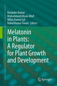 Melatonin in Plants: A Regulator for Plant Growth and Development -  - E-Book