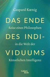 Das Ende des Individuums - Gaspard Koenig - E-Book