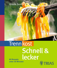 Trennkost schnell & lecker - Ursula Summ - E-Book