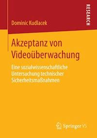 Akzeptanz von Videoüberwachung - Dominic Kudlacek - E-Book