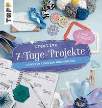 Kreative 7- Tage- Projekte - Diverse Autoren - E-Book