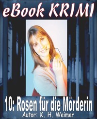 Krimi 010: Rosen für die Mörderin - K.-H. Weimer - E-Book