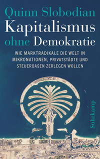 Kapitalismus ohne Demokratie - Quinn Slobodian - E-Book