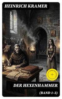 Der Hexenhammer (Band 1-3) - Heinrich Kramer - E-Book