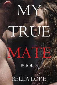 My True Mate: Book 5 - Bella Lore - E-Book