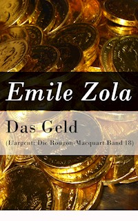 Das Geld (L'argent: Die Rougon-Macquart Band 18) - Émile Zola - E-Book