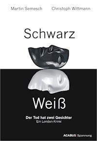 Schwarz / Weiß. Der Tod hat zwei Gesichter. Ein London-Krimi - Martin Semesch - E-Book