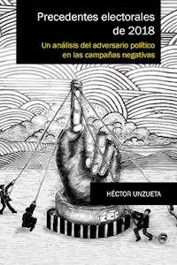 Precedentes electorales de 2018 - Héctor Unzueta - E-Book