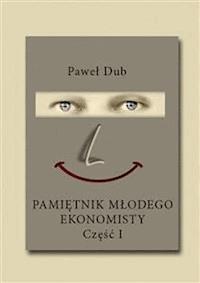 Pamiętnik młodego ekonomisty - Paweł Dub - E-Book