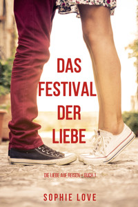 Das Festival der Liebe (Die Liebe auf Reisen – Band 1) - Sophie Love - kostenlos E-Book + Hörbuch