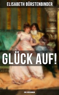 Glück auf! - Ein Liebesroman - Elisabeth Bürstenbinder - E-Book