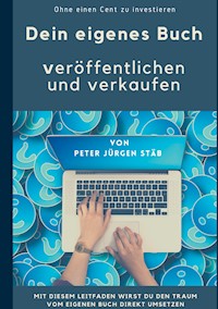 Dein eigenes Buch - Peter Jürgen Stäb - E-Book