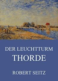 Der Leuchtturm Thorde - Robert Seitz - E-Book
