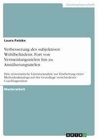 Verbesserung des subjektiven Wohlbefindens. Fort von Vermeidungszielen hin zu Annäherungszielen - Laura Patzke  - E-Book