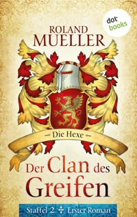 Der Clan des Greifen – Staffel II. Erster Roman: Die Hexe - Roland Mueller - E-Book