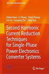 Second Harmonic Current Reduction Techniques for Single-Phase Power Electronics Converter Systems - Xinbo Ruan - E-Book