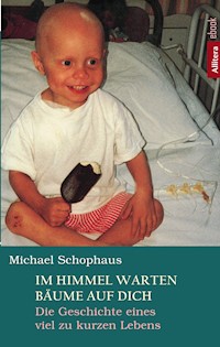 Im Himmel warten Bäume auf dich - Michael Schophaus - E-Book