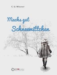 Machs gut Schneewittchen - C. U. Wiesner - E-Book