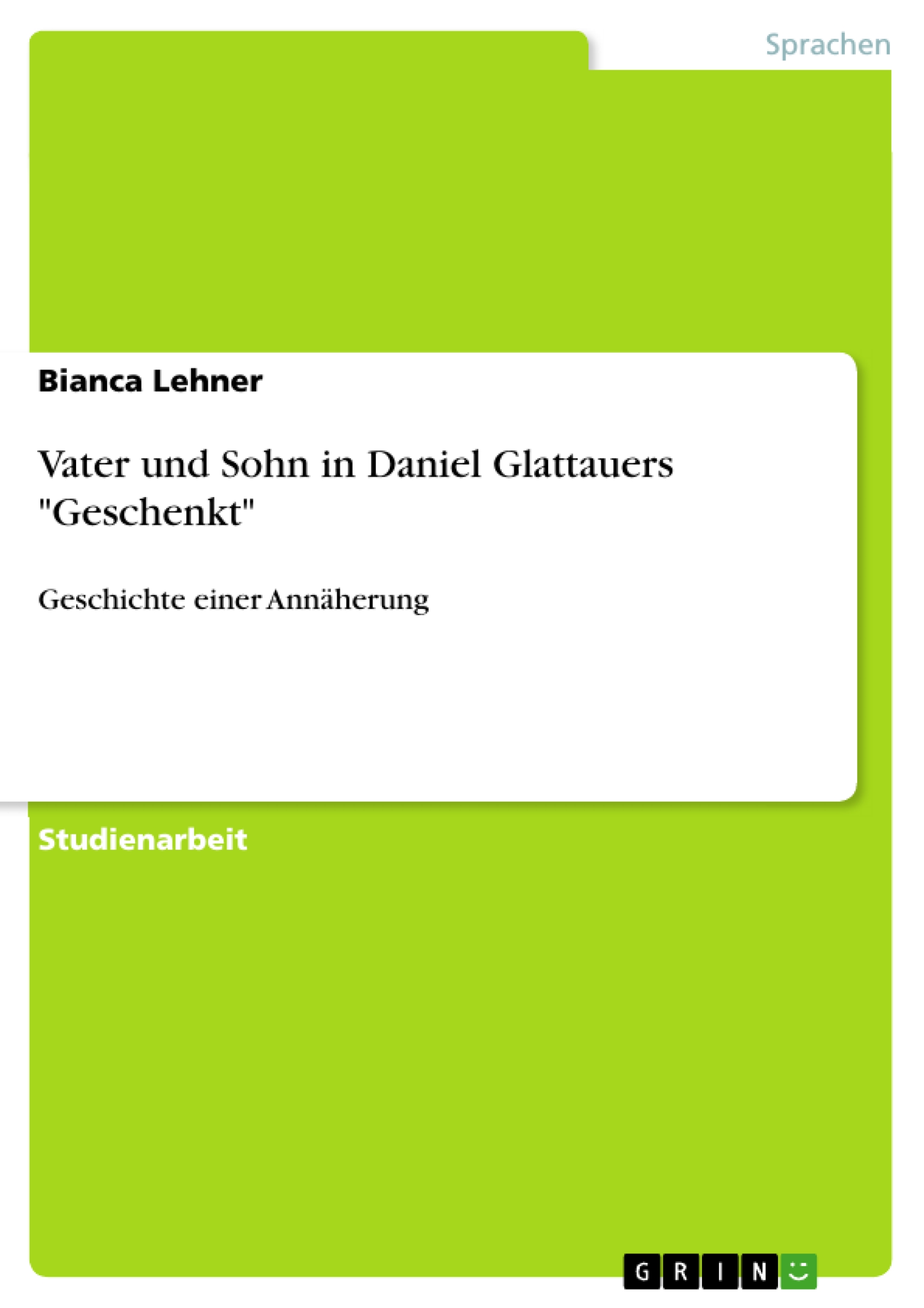 Vater und Sohn in Daniel Glattauers "Geschenkt" - Bianca Lehner - E-Book
