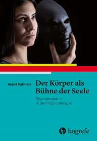 Der Körper als Bühne der Seele - Astrid Kathrein - E-Book