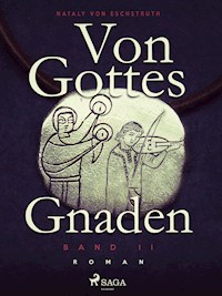 Von Gottes Gnaden - Band II - Nataly von Eschstruth - E-Book