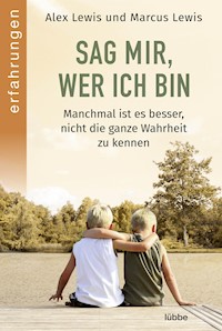 Sag mir, wer ich bin - Alex Lewis - E-Book