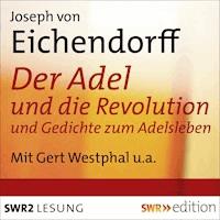 Der Adel und die Revolution und Gedichte zum Adelsleben - Joseph von Eichendorff - Hörbuch