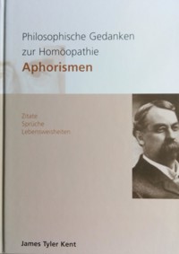 Philosophische Gedanken zur Homöopathie Aphorismen - James Tyler Kent - E-Book