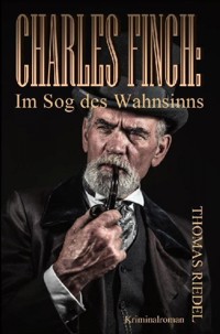 Charles Finch: Im Sog des Wahnsinns - Thomas Riedel - E-Book