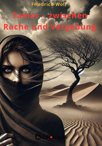 Tamar – zwischen Rache und Vergebung - Friedrich Wolf - E-Book