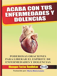 Acaba Con Tus Enfermedades Y Dolencias - OLUSEGUN FESTUS REMILEKUN - E-Book
