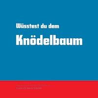 Wüsstest du dem Knödelbaum - Anton Schmitt - E-Book