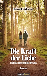 Die Kraft der Liebe und das menschliche Drama - Hasan Denis Kalkan - E-Book