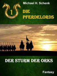 Die Pferdelords 01 - Der Sturm der Orks - Michael Schenk - E-Book